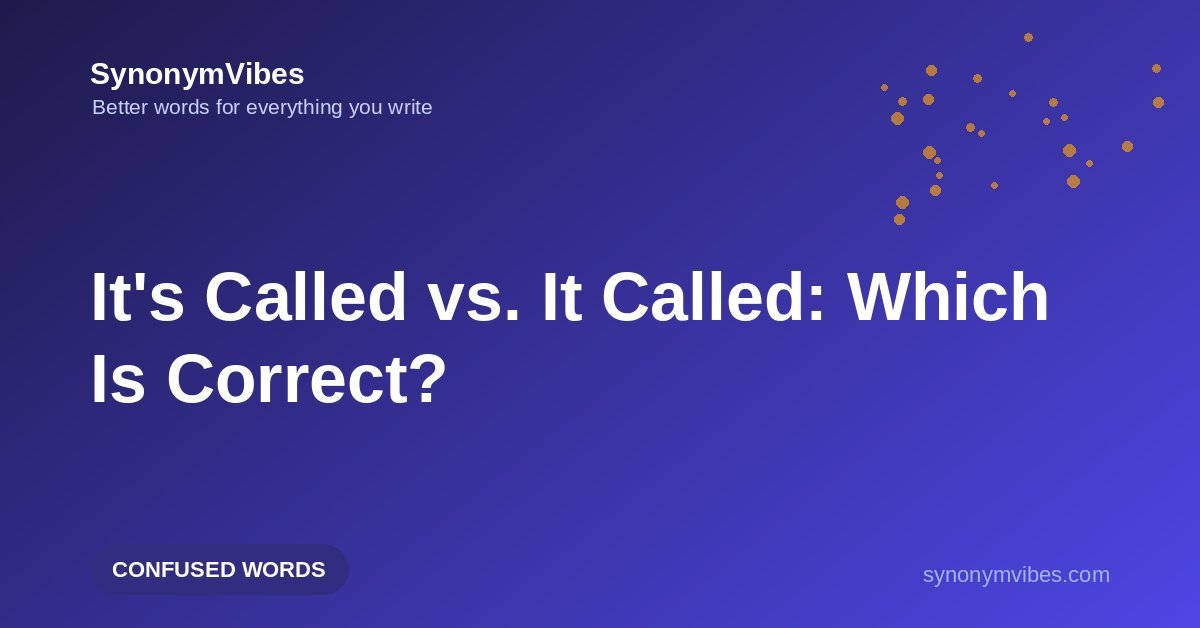 It's called vs it called – it's is short for it is; which one is correct, explained with examples