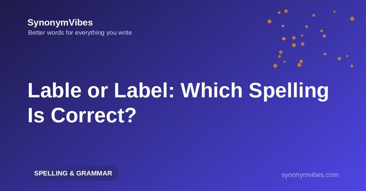 Lable or label – the correct spelling is label, not lable; how to remember it