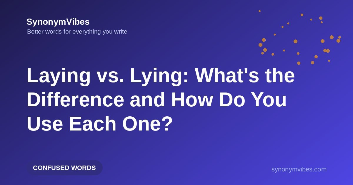 Laying vs lying – the difference between laying and lying (lay vs lie) explained with examples