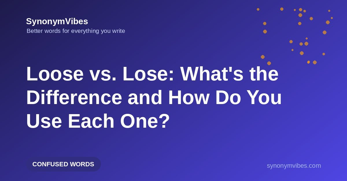 Loose vs lose – the difference between loose and lose explained with examples and a memory trick