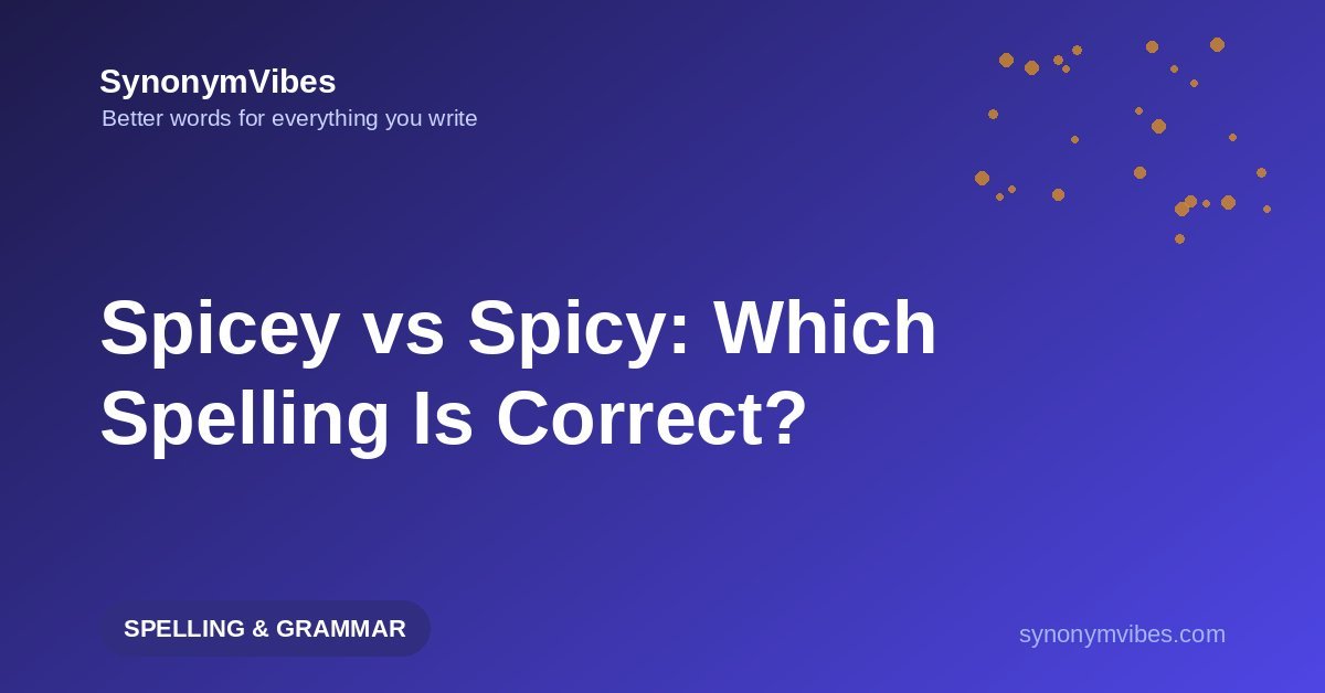 Spicey vs spicy – the correct spelling is spicy, not spicey; the spelling rule explained with examples