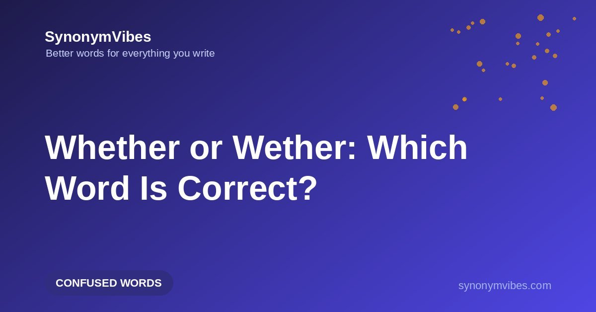 Whether or wether – whether means if, while a wether is a sheep; the difference explained with examples